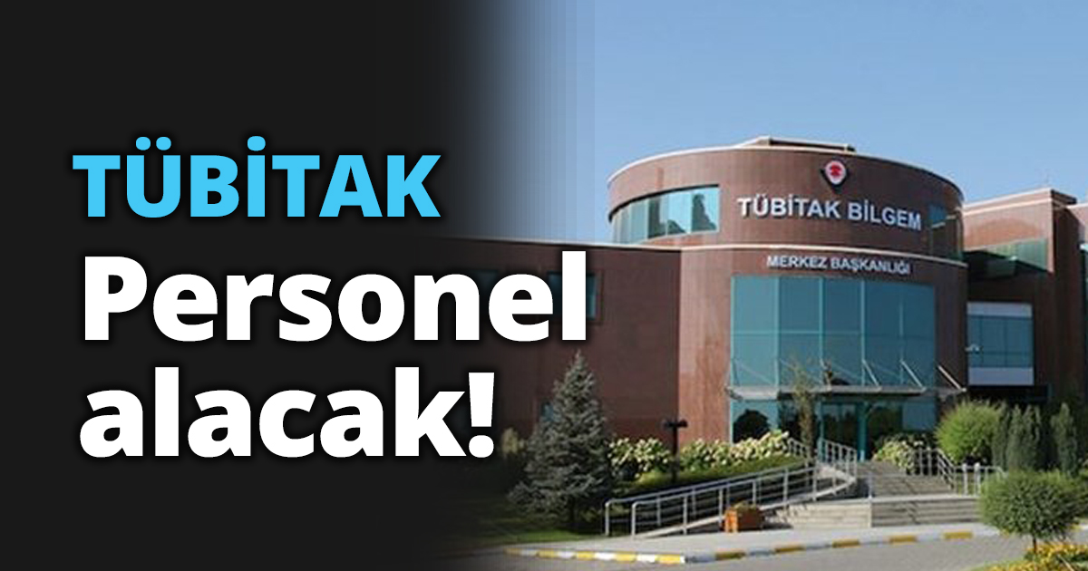 TÜBİTAK Personel alacak!