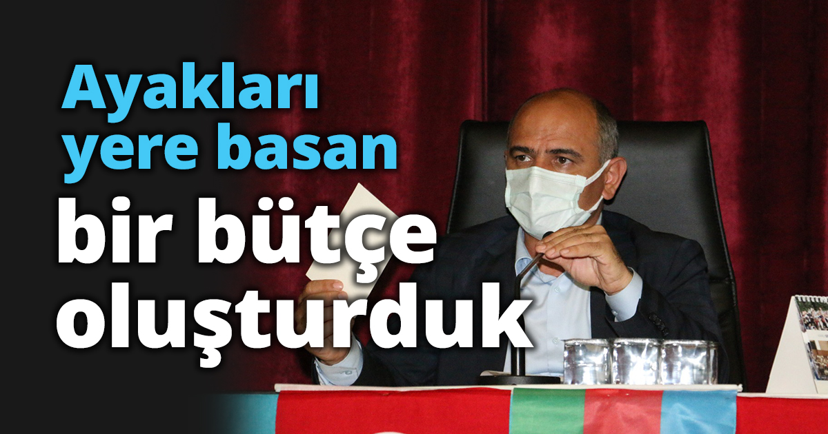 Ayakları yere basan bir bütçe oluşturduk