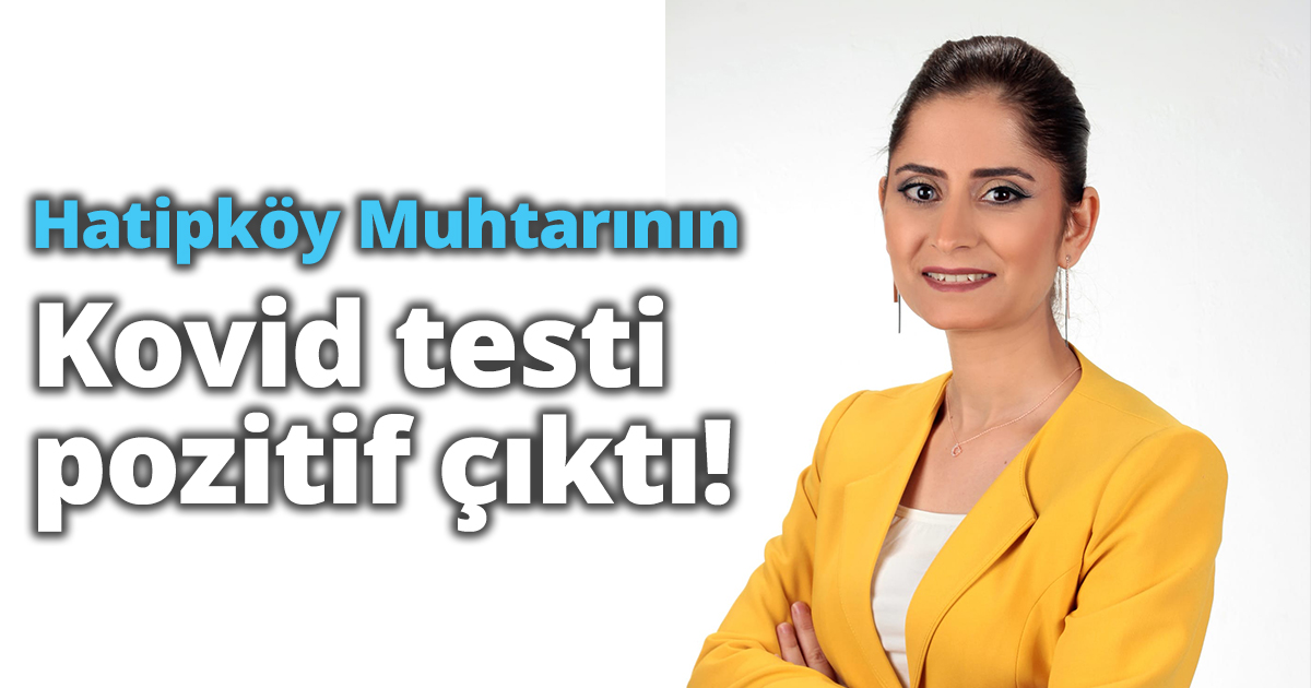 Hatipköy Muhtarı Korona ’ya yakalandı
