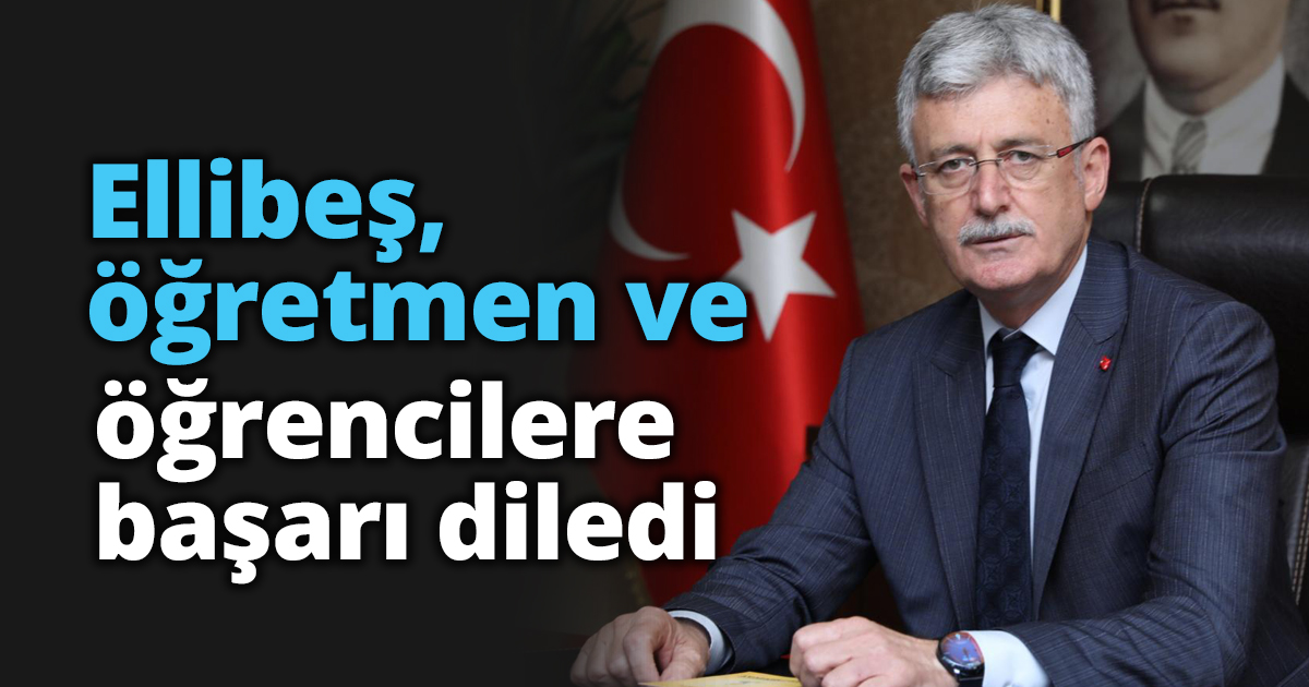 Ellibeş, öğretmen ve öğrencilere başarı diledi