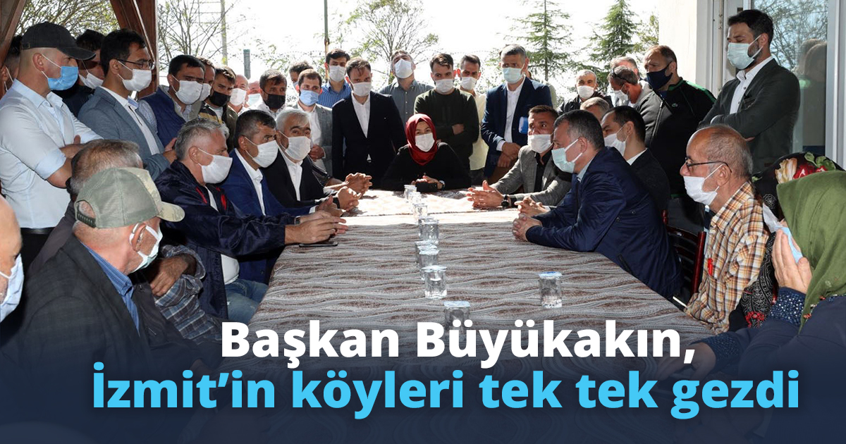  Başkan Büyükakın,  İzmit’in köyleri tek tek gezdi 