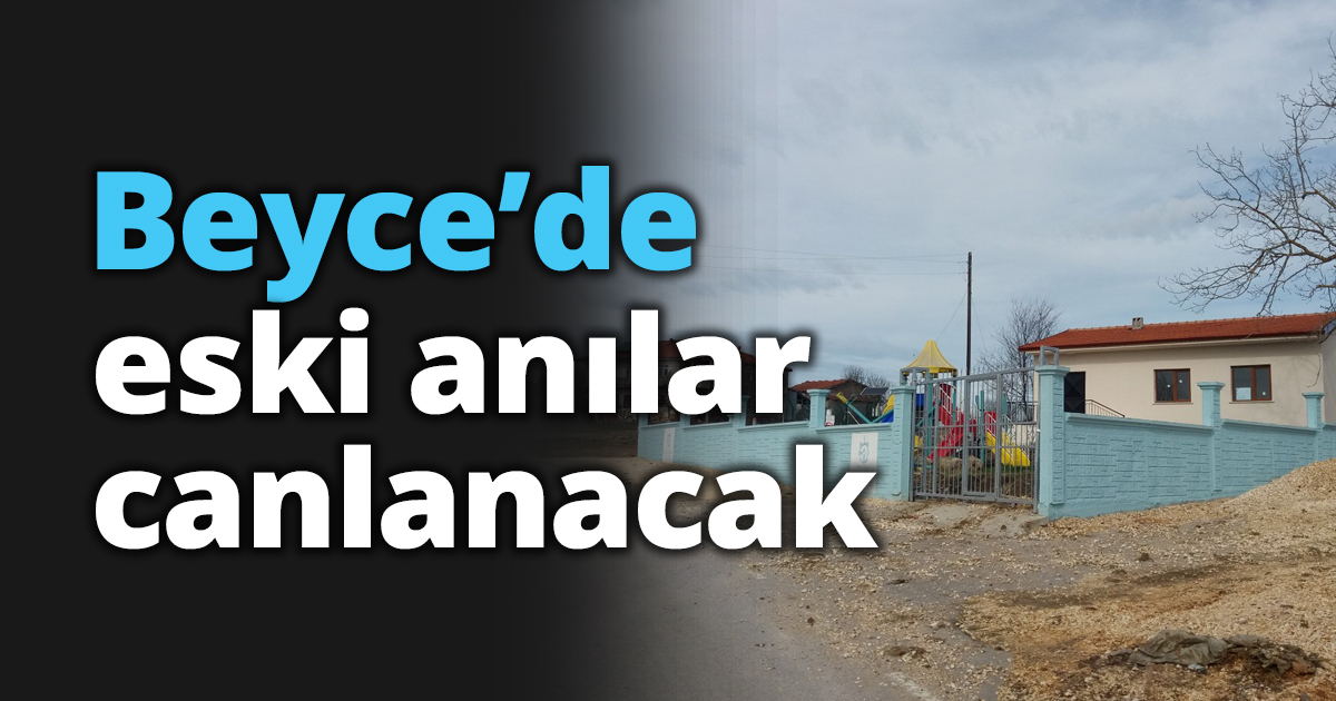 Beyce’de eski anılar canlanacak