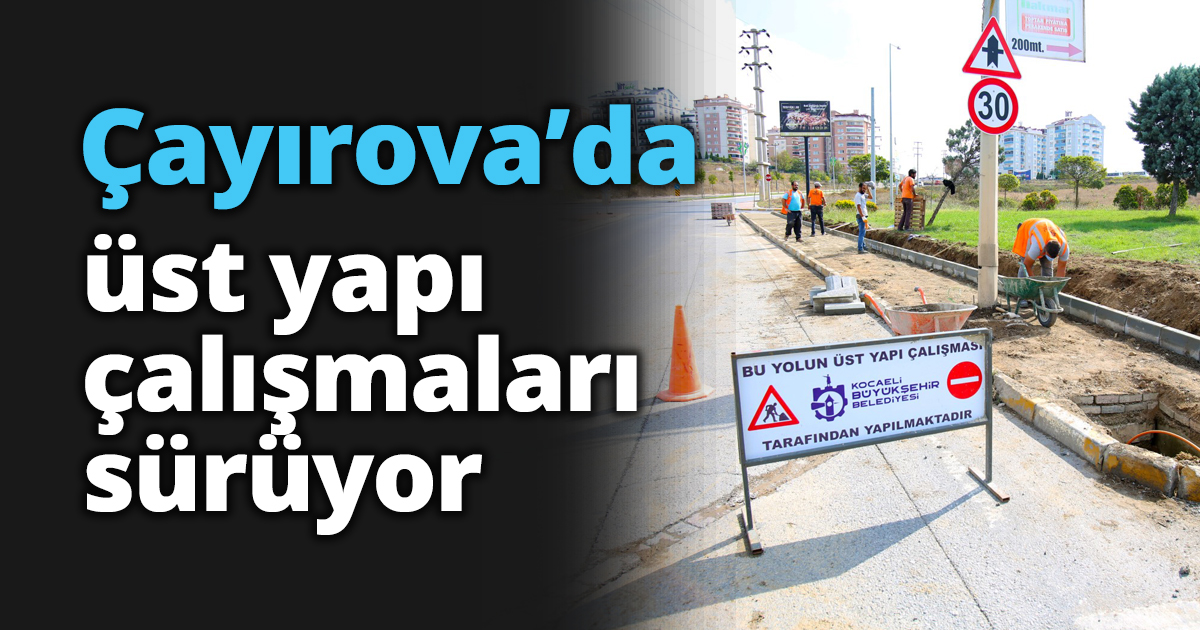 Çayırova’da üst yapı çalışmaları sürüyor