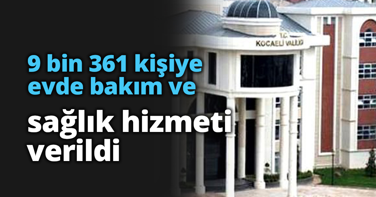 9 bin 361 kişiye evde bakım ve sağlık hizmeti verildi