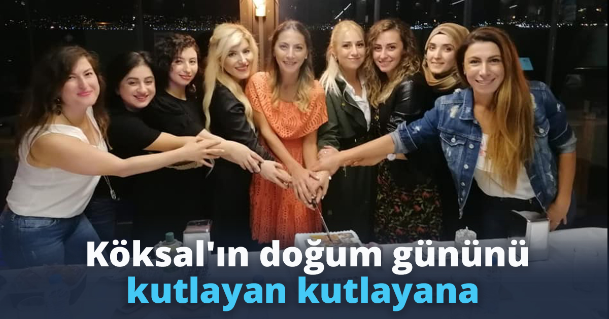 Nurdan Köksal'ın doğum gününü kutlayan kutlayana