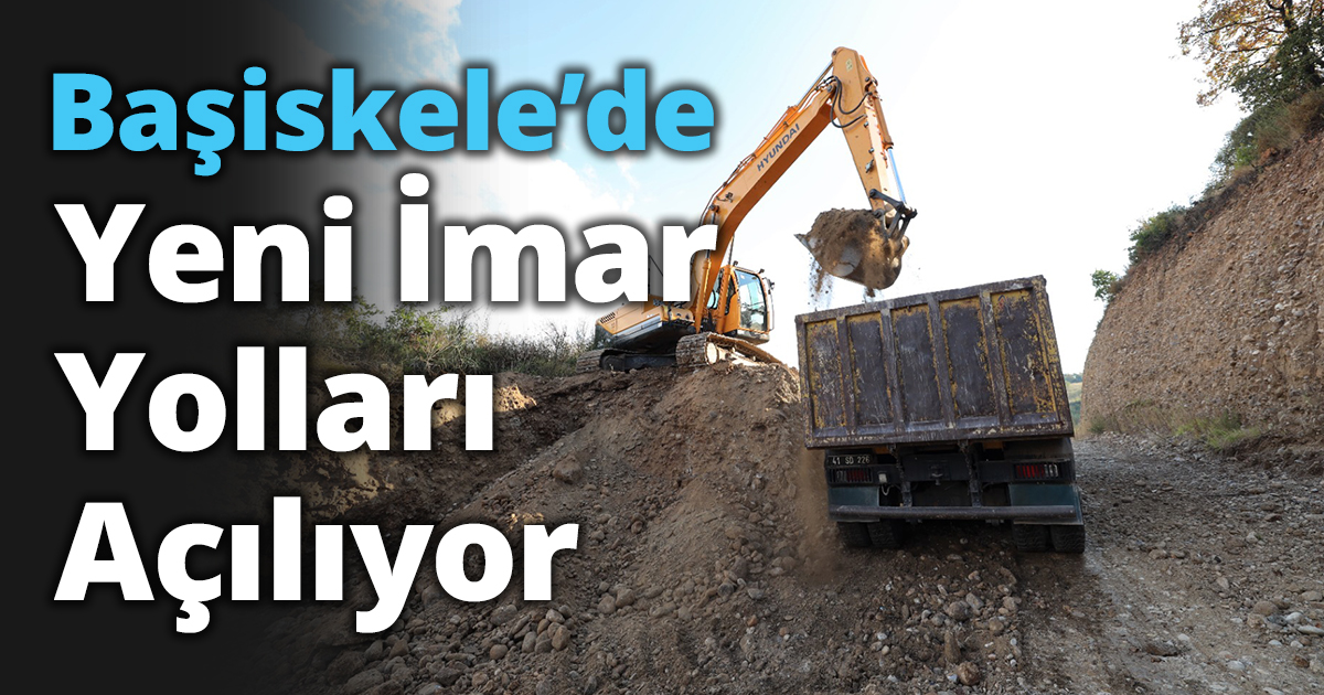 Başiskele’de Yeni İmar Yolları Açılıyor