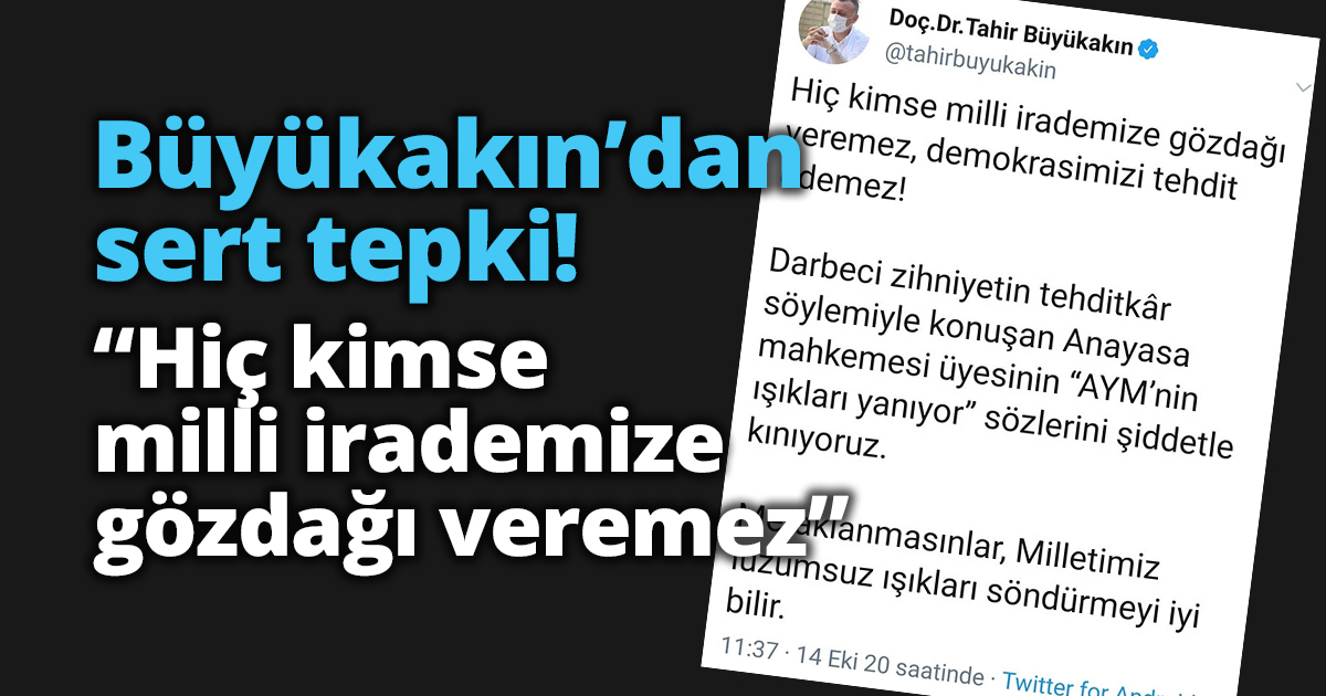 Büyükakın’dan sert tepki! “Hiç kimse milli irademize gözdağı veremez”