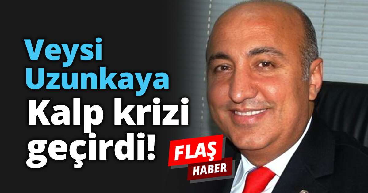 Veysi Uzunkaya kalp krizi geçirdi!