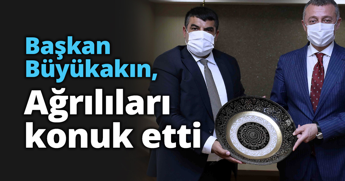 Başkan Büyükakın, Ağrılıları konuk etti