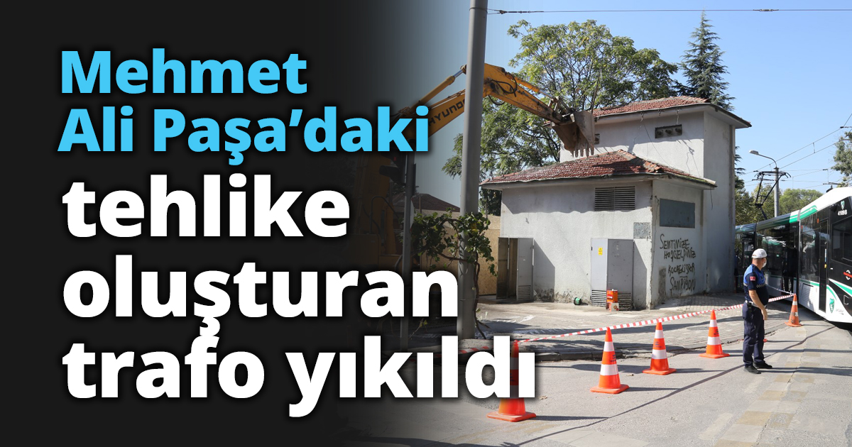 Mehmet Ali Paşa’daki tehlike oluşturan trafo yıkıldı