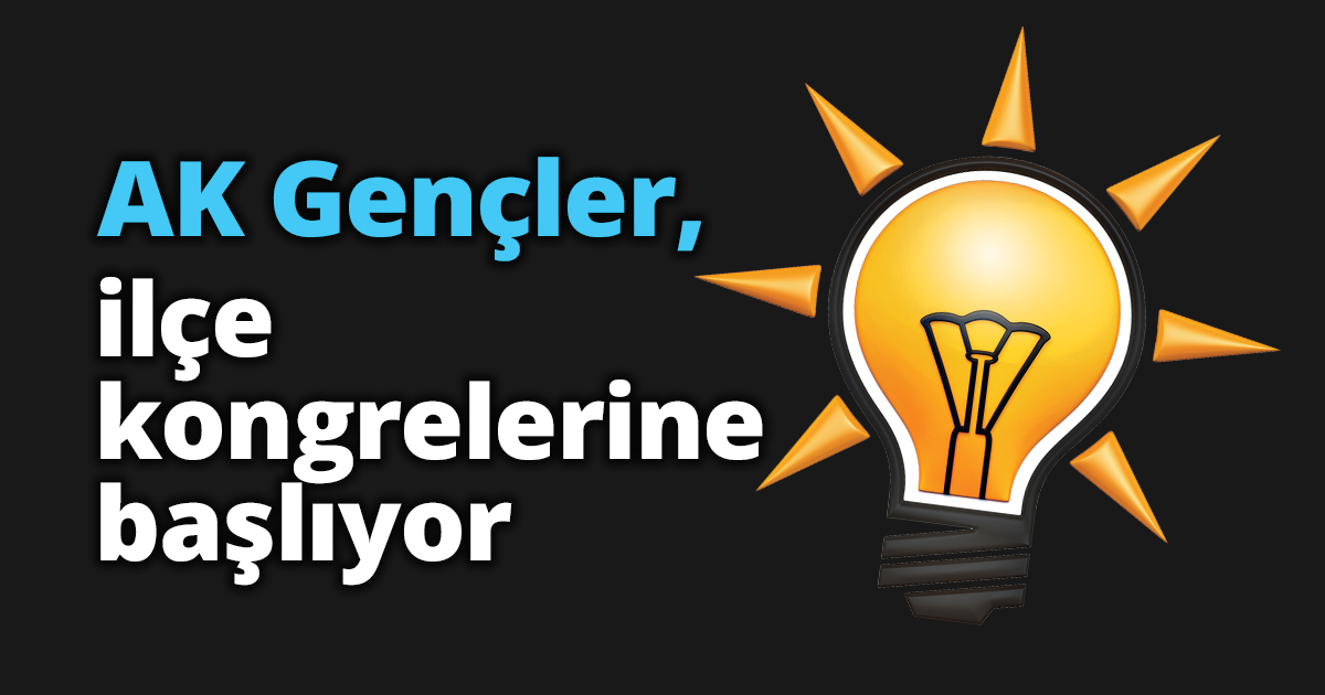 AK Gençler, ilçe kongrelerine başlıyor