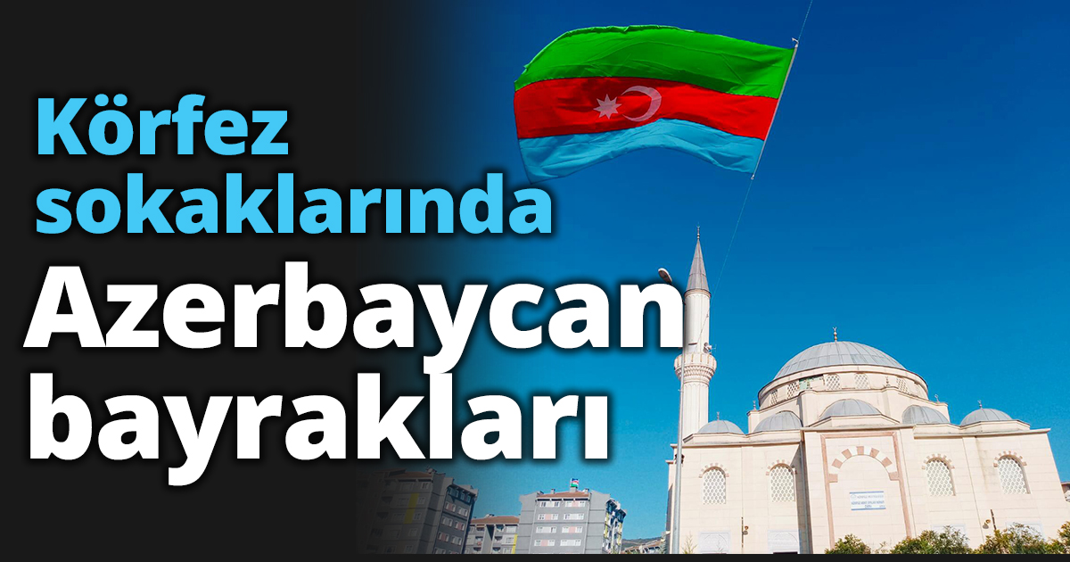 Körfez sokaklarında Azerbaycan bayrakları