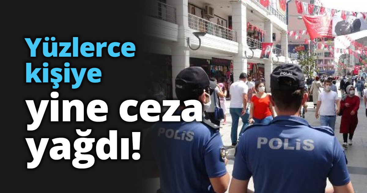 Yüzlerce kişiye yine ceza yağdı!