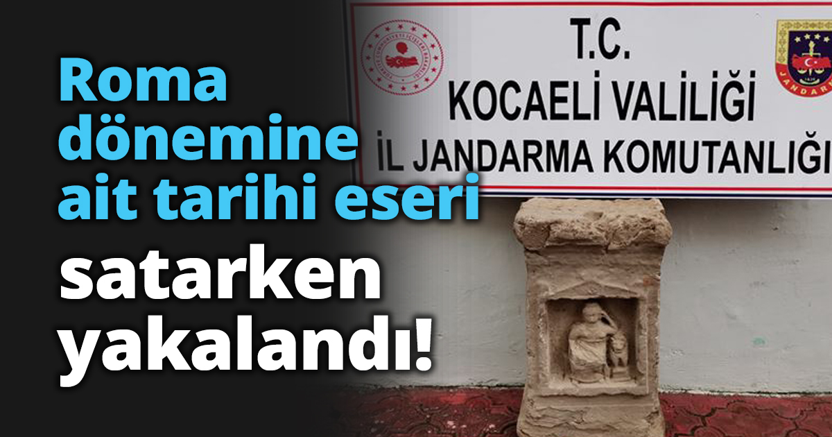 Roma dönemine ait tarihi eseri satarken yakalandı!