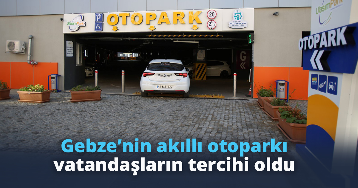 Gebze’nin akıllı otoparkı  vatandaşların tercihi oldu