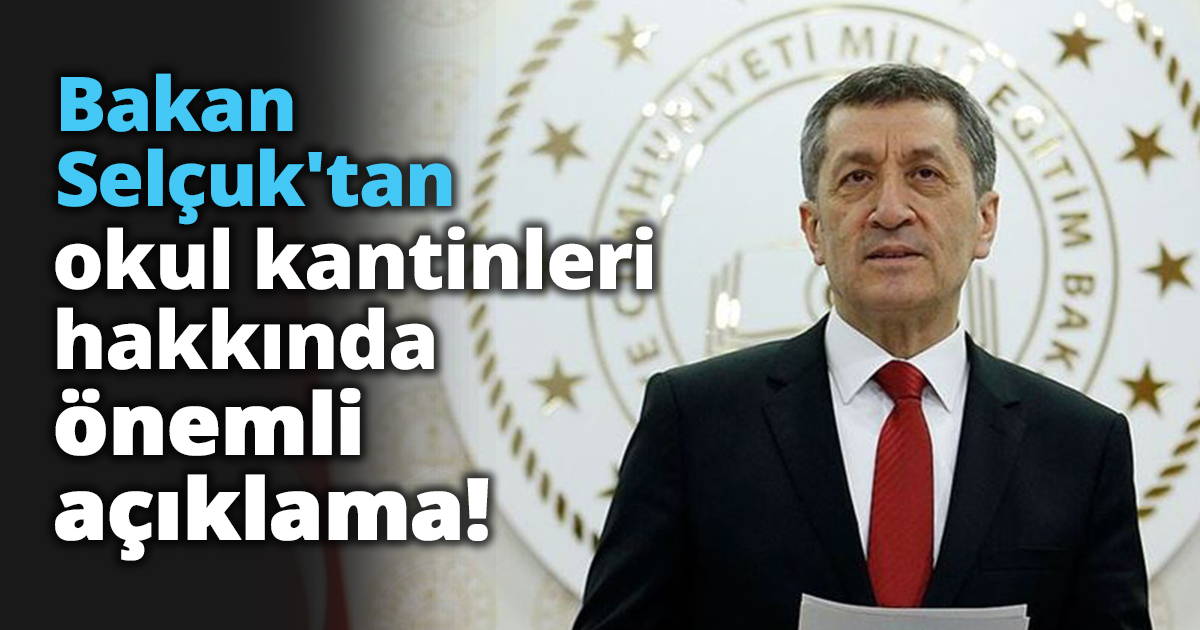 Bakan Selçuk'tan okul kantinleri hakkında önemli açıklama! 