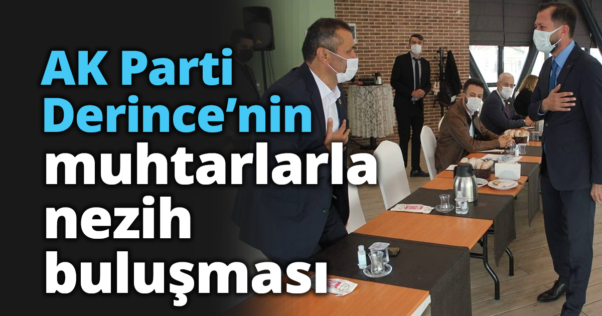 AK Parti Derince’nin muhtarlarla nezih buluşması