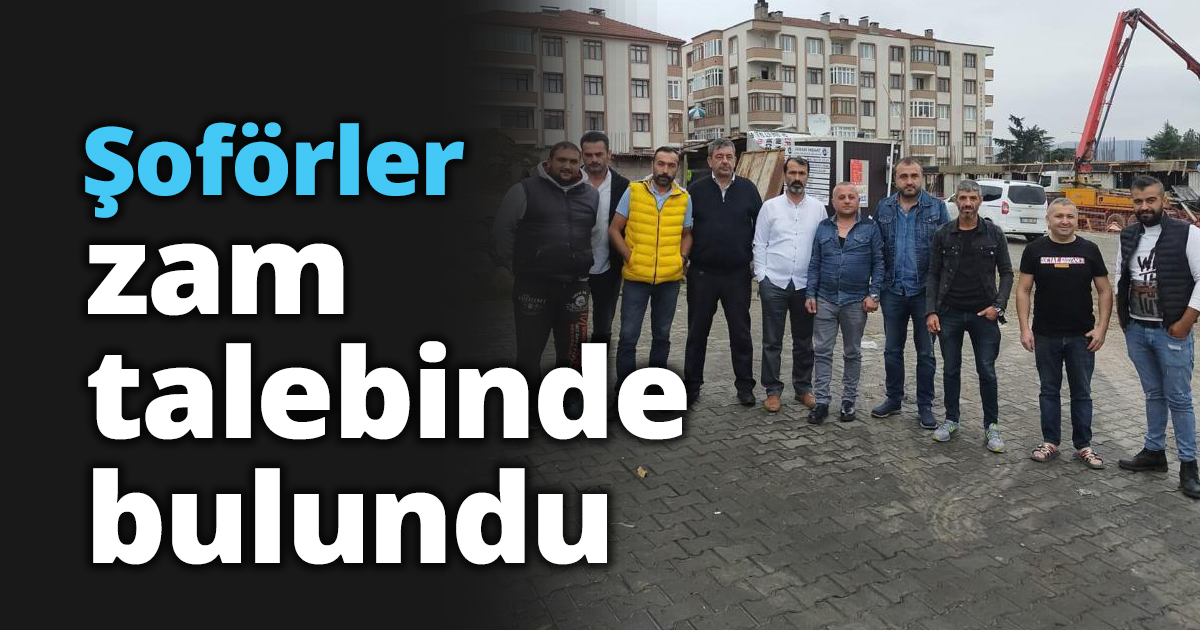 Şoförler zam talebinde bulundu