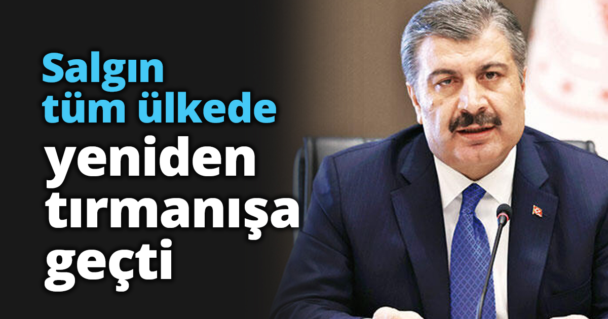 Salgın tüm ülkede yeniden tırmanışa geçti