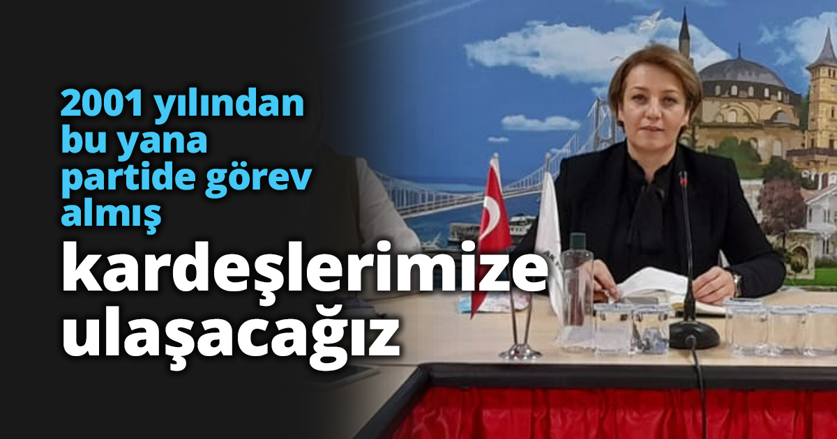 2001 yılından bu yana partide görev almış kardeşlerimize ulaşacağız