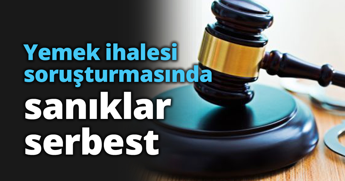 Yemek ihalesi soruşturmasında sanıklar serbest