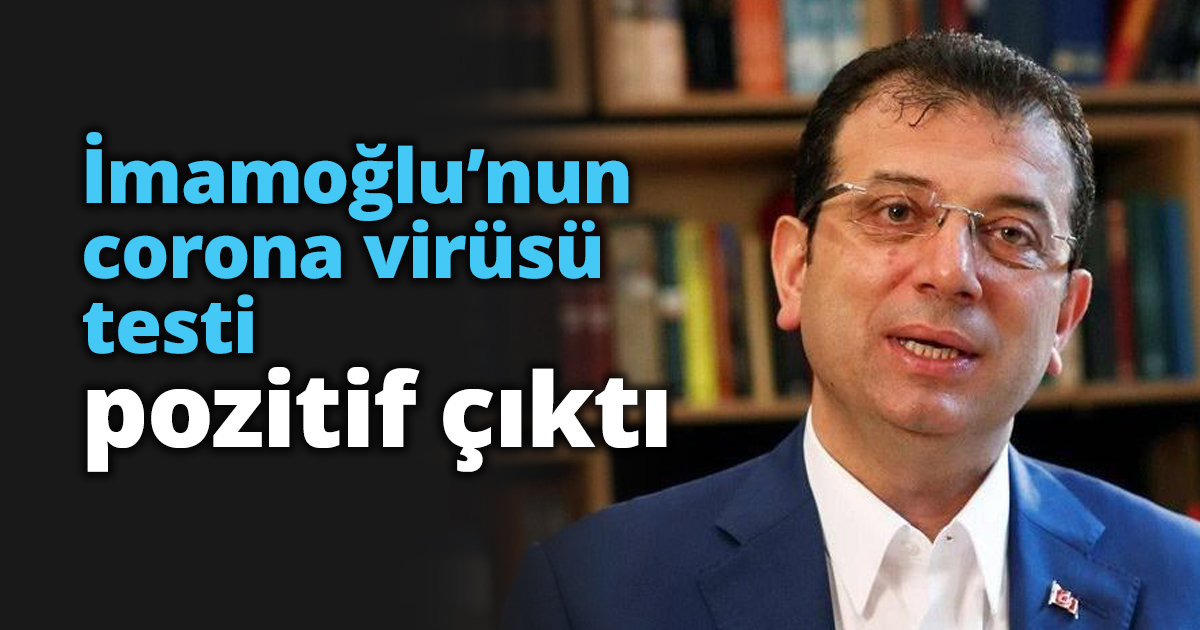 İmamoğlu’nun corona virüsü testi pozitif çıktı