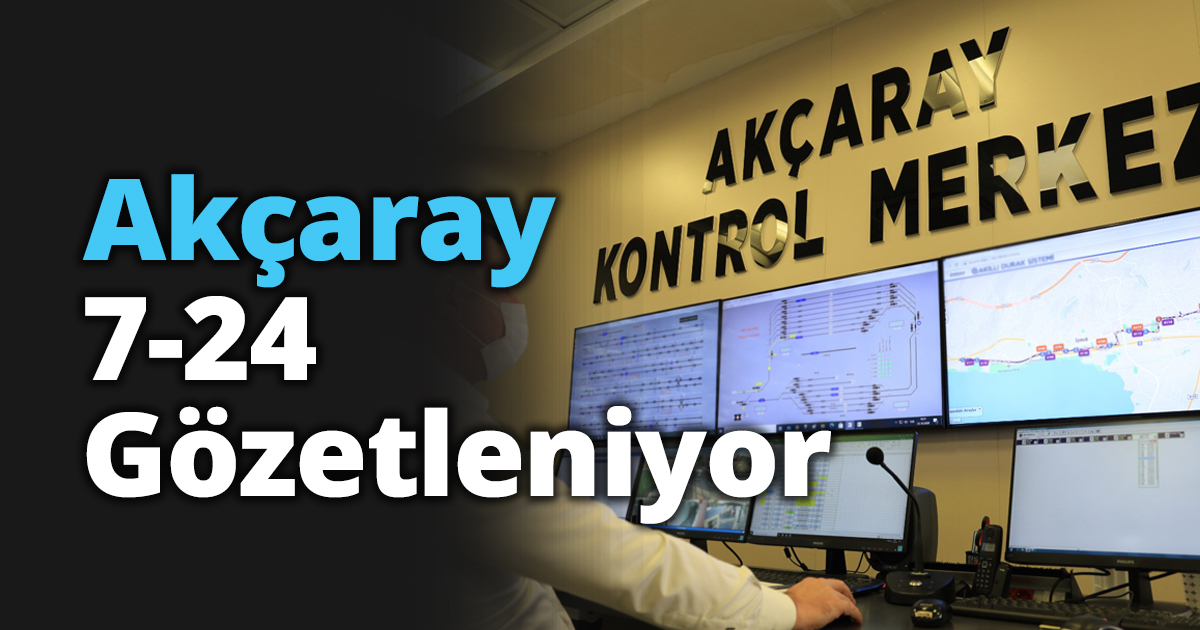 Akçaray 7-24 Gözetleniyor