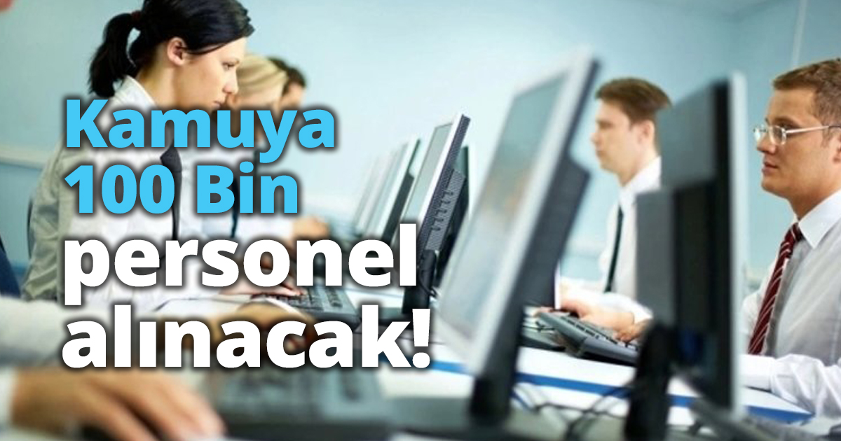 100 Bin Kamu personeli alınacak!