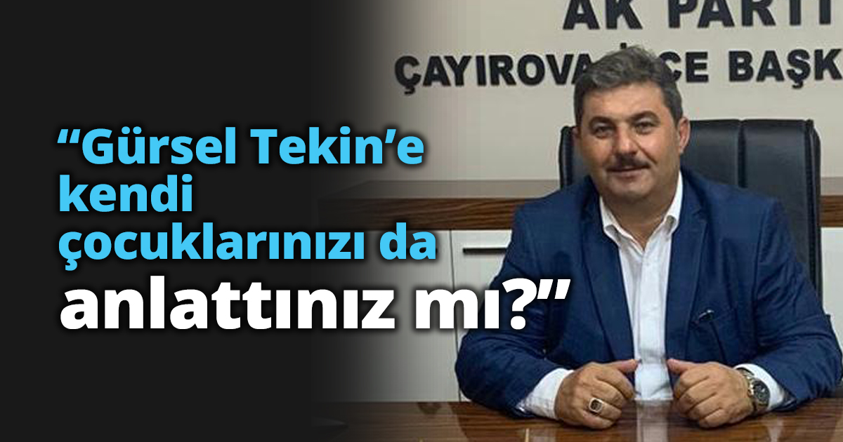 “Gürsel Tekin’e kendi çocuklarınızı da anlattınız mı?”