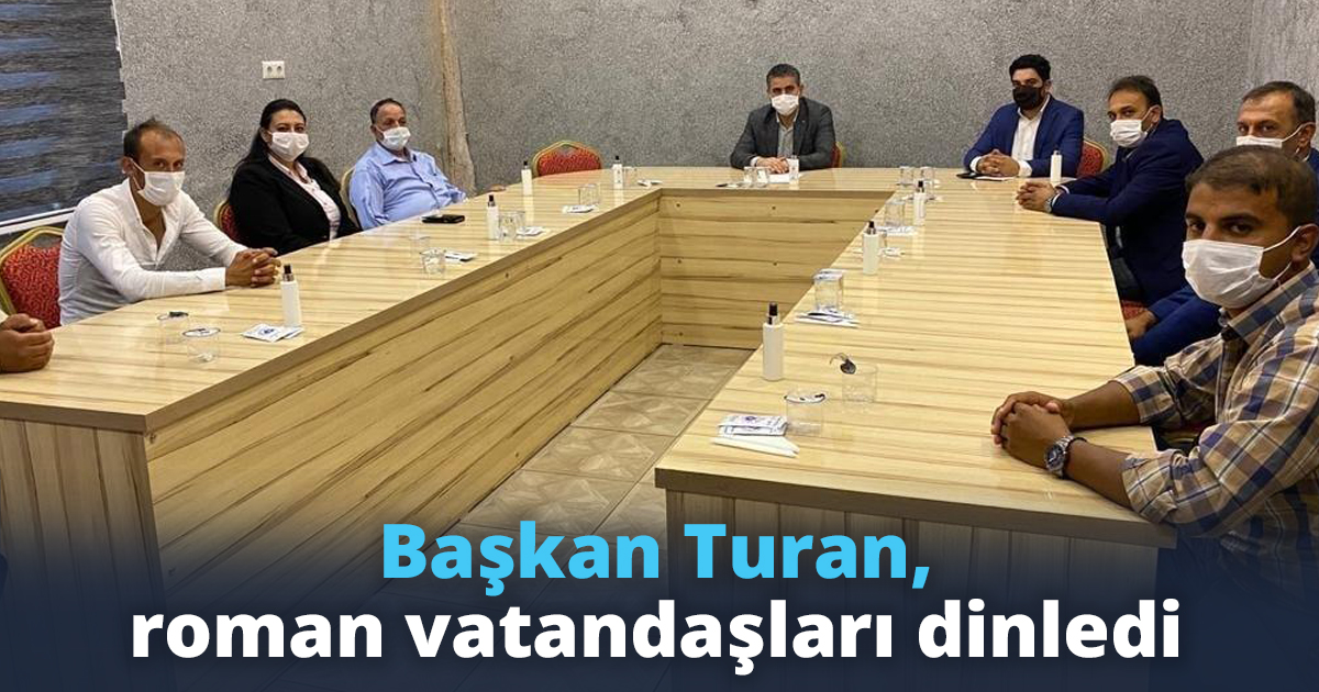 Başkan Turan, roman vatandaşları dinledi