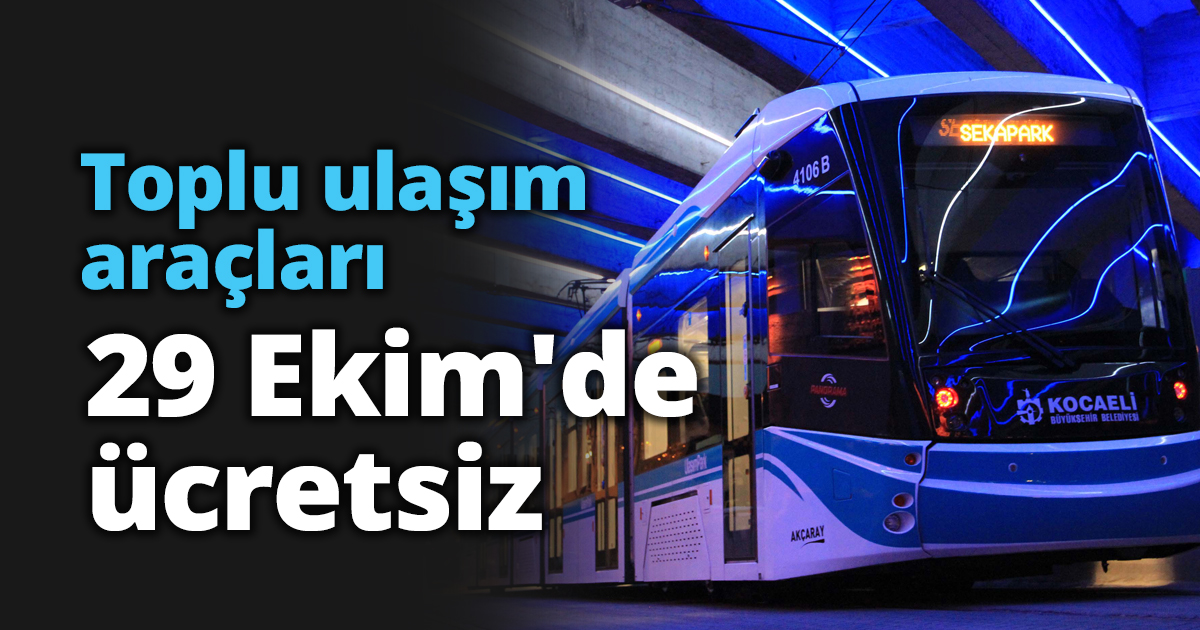 Toplu ulaşım araçları 29 Ekim'de ücretsiz