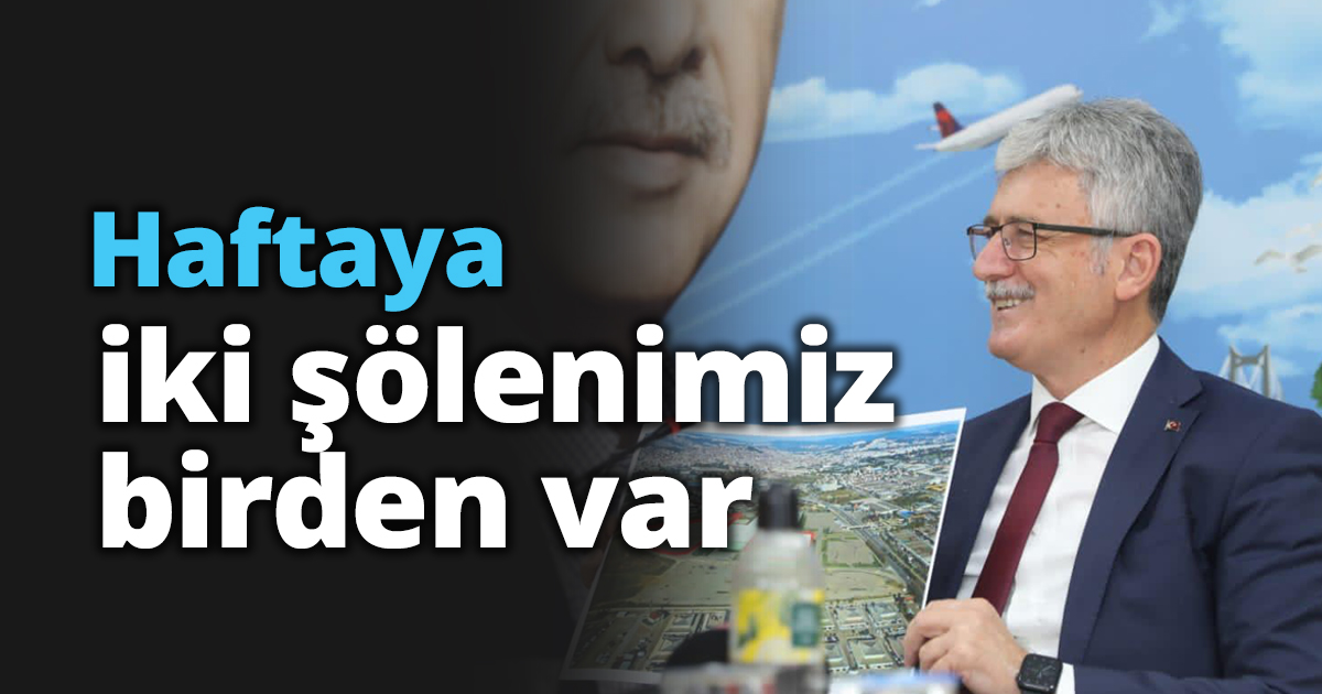Haftaya iki şölenimiz birden var