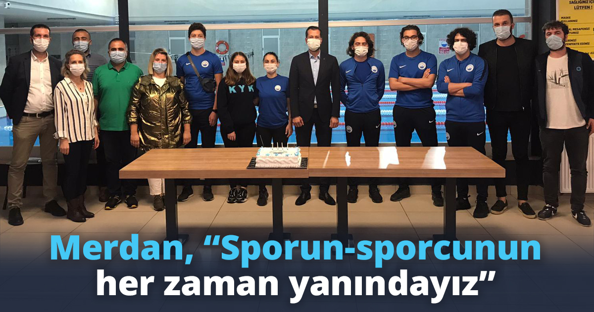Merdan, “Sporun-sporcunun her zaman yanındayız”
