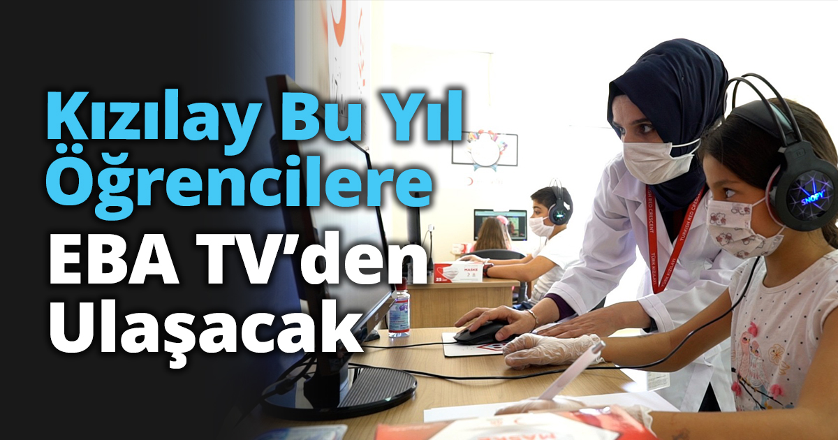 Kızılay Bu Yıl Öğrencilere EBA TV’den Ulaşacak    