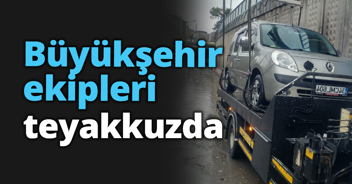 Büyükşehir ekipleri teyakkuzda