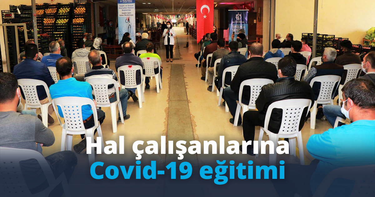 Hal çalışanlarına Covid-19 eğitimi