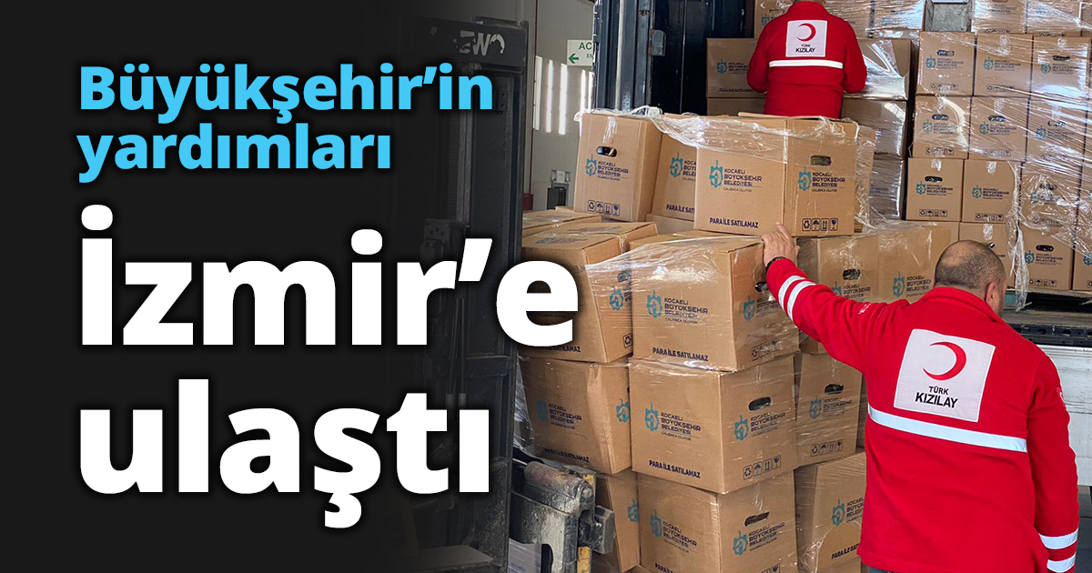 Büyükşehir’in yardımları İzmir’e ulaştı