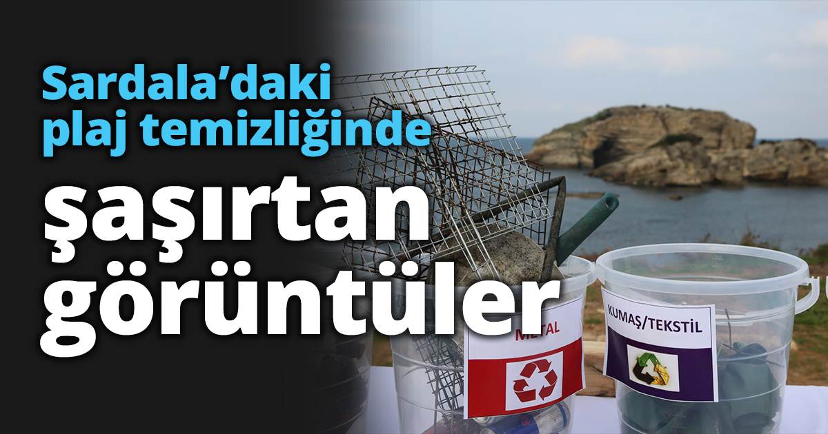 Sardala’daki plaj temizliğinde şaşırtan görüntüler