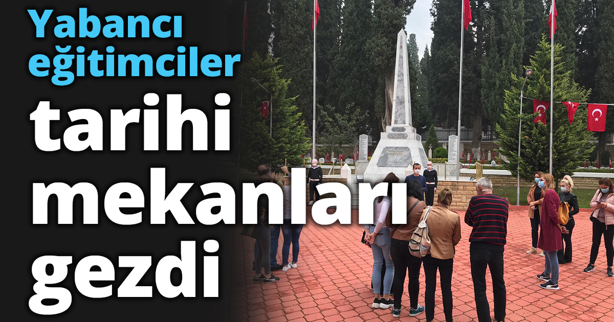 Yabancı eğitimciler tarihi mekanları gezdi