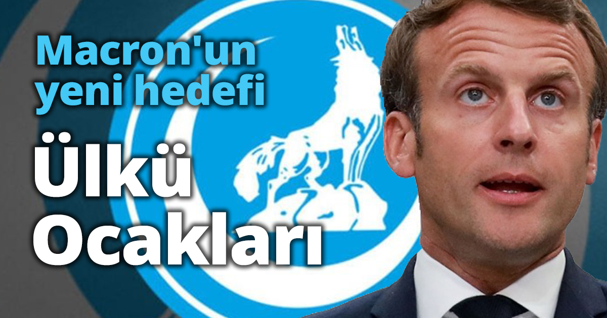 Macron'un yeni hedefi Ülkü Ocakları
