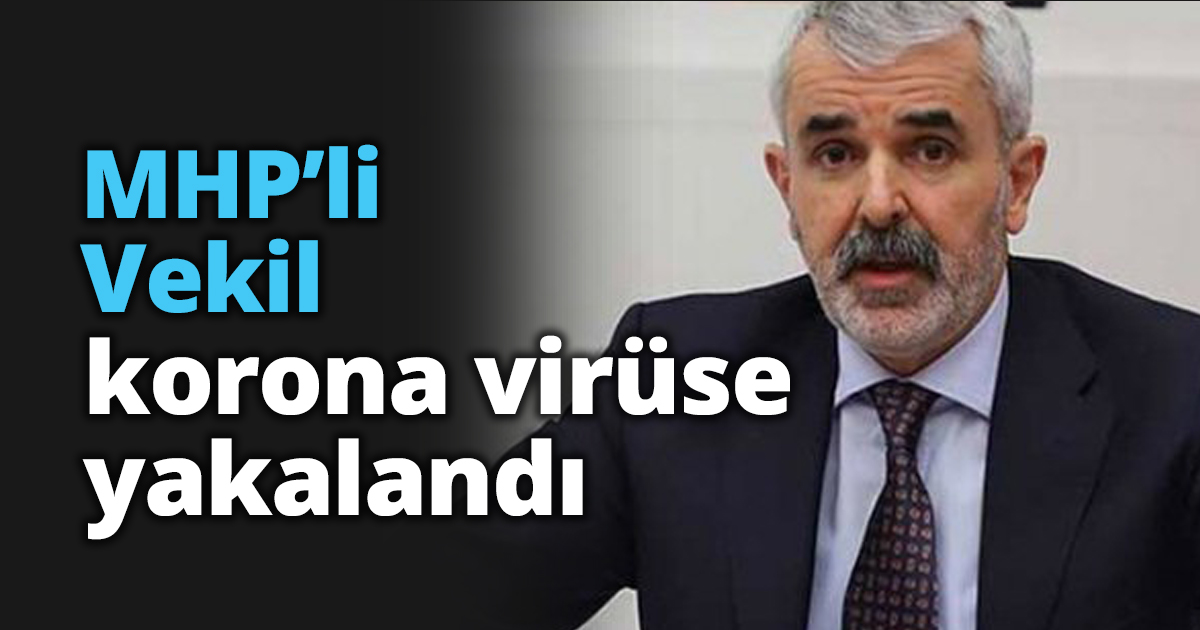 MHP’li Vekil korona virüse yakalandı