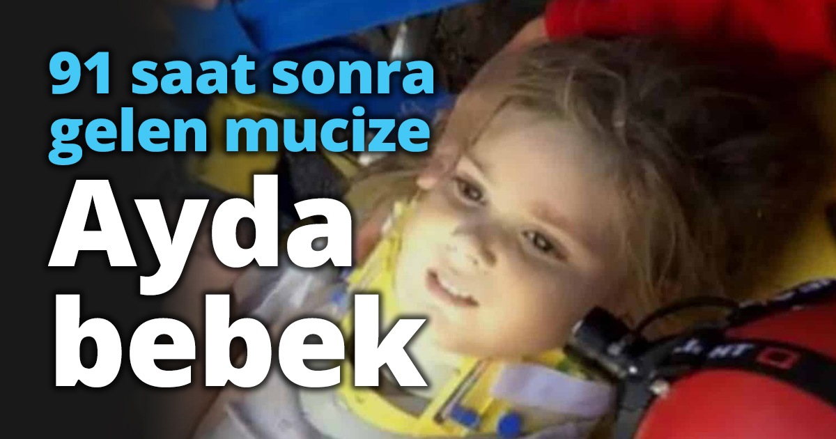  91 saat sonra gelen mucize. Ayda bebek