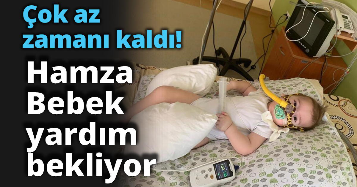 Çok az zamanı kaldı! Hamza Bebek yardım bekliyor 