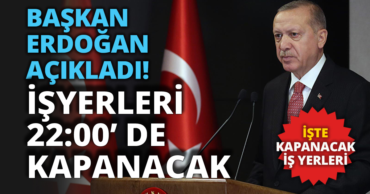 İŞYERLERİ 22:00’ KAPANACAK