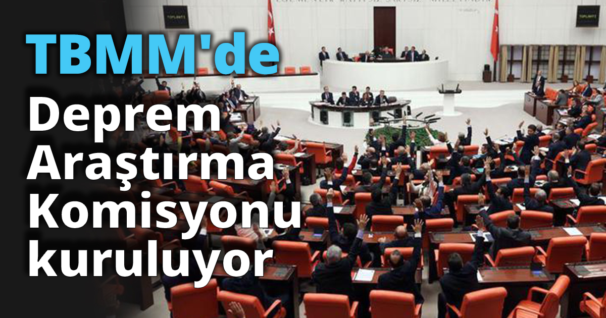 TBMM'de Deprem Araştırma Komisyonu kuruluyor