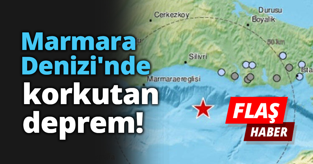 Marmara Denizi'nde korkutan deprem!