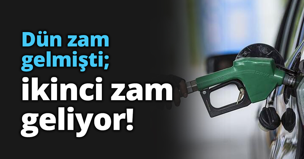 Dün zam gelmişti; ikinci zam geliyor!