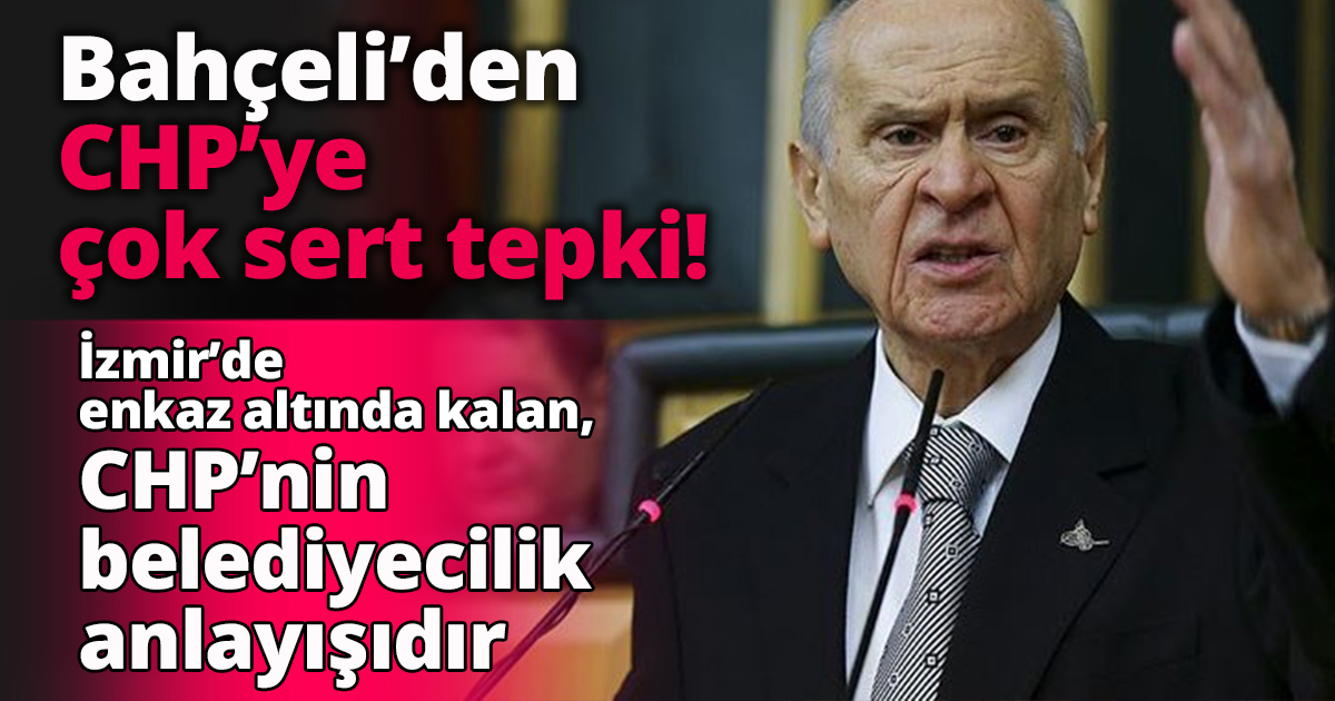 Bahçeli’den CHP’ye çok sert tepki