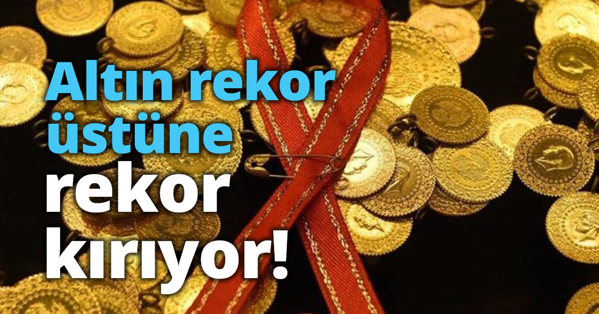 Altın rekor üstüne rekor kırıyor!