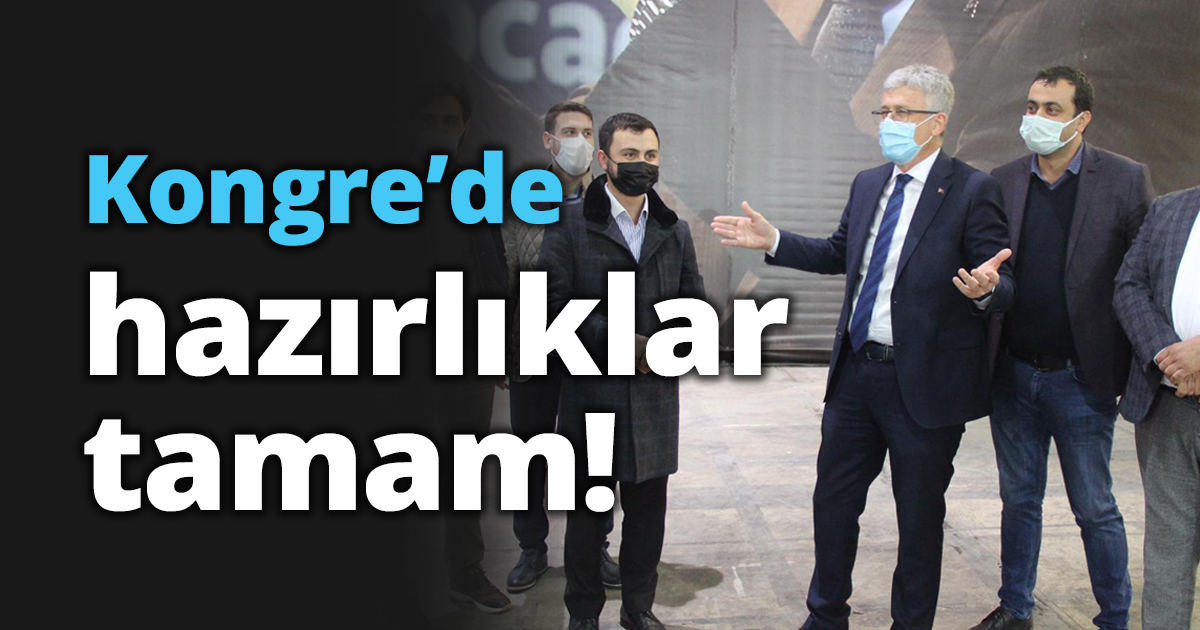 Kongre’de hazırlıklar tamam!